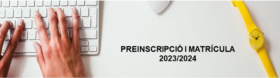 PREINSCRIPCIÓ I MATRÍCULA 2023-2024