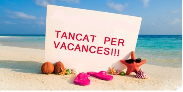 TANCAT per vacances d’estiu